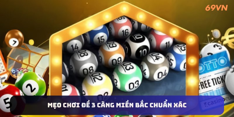 Kinh nghiệm chơi đề 3 càng miền bắc hiệu quả