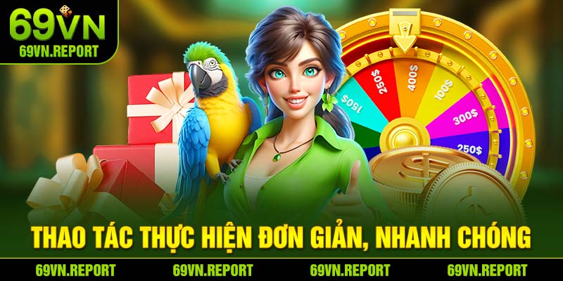 Thao tác thực hiện đơn giản, nhanh chóng