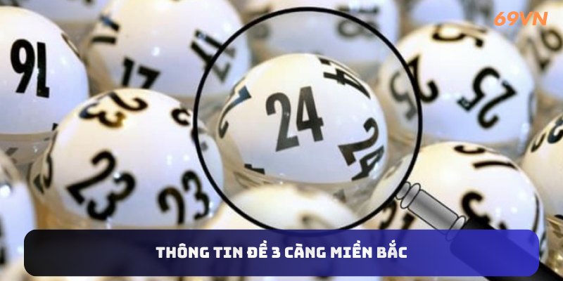 Thông tin đề 3 càng miền Bắc tại nhà cái 69VN